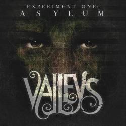 Valleys : Experiment One: Asylum
